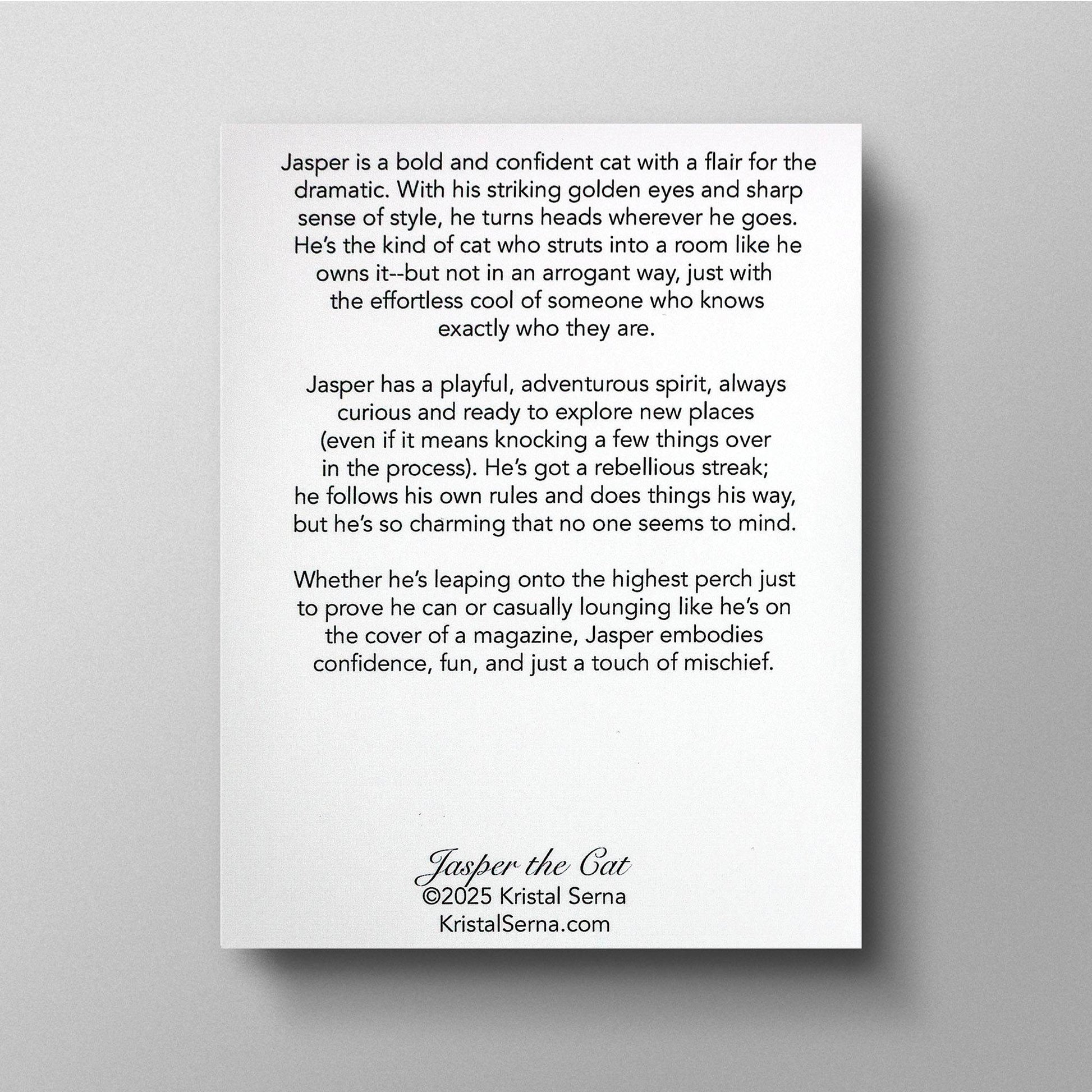 A printed card featuring a written description of Jasper the Cat’s personality. The text describes Jasper as bold, confident, and adventurous, with a rebellious streak and a touch of mischief. The card includes the artist's name, Kristal Serna, and her website at the bottom.
